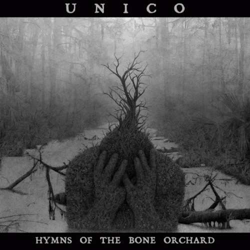 Unico : Hymns of the Bone Orchard